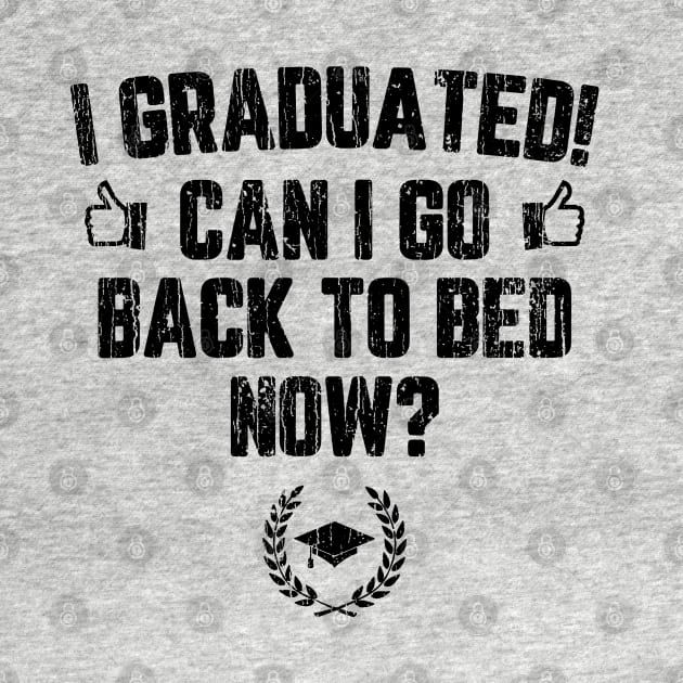 I Graduated Can I Go To Back To Bed Now? // Black by Throbpeg